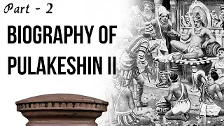 Biography of Pulakeshin II, Life & career of one of the Greatest King of Chalukya Dynasty, Part 2