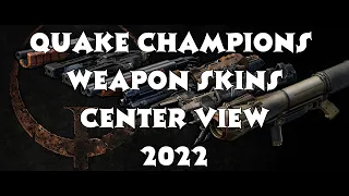 Quake Champions | All Weapon Skins & Sounds In-Game | Center View | 2022