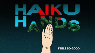 Haiku Hands - Feels So Good (Official Audio)