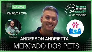 Mercado dos Pets com Anderson Andrietta Ep. #18 - Falando de Vendas