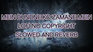 Mein dundne ko zamane mein no copyright hindi song no copyright lofi bollywood song slowed nd reverb