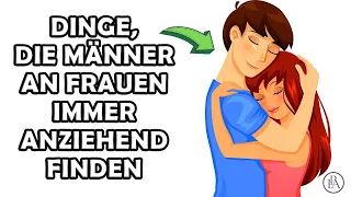 6 Dinge, die Männer an Frauen besonders anziehend und unwiderstehlich finden!