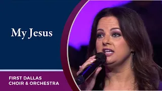 “My Jesus” with Jaime Kackley and the First Dallas Choir and Orchestra | July 10, 2022