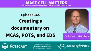 The POTScast E165: Mast Cell Matters: Creating a documentary on MCAS, POTS, & EDS with Dr  Weinstock