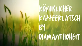 Königlicher Kaffeeklatsch Teil4💙🫶🏻