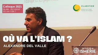 "Où va l'islam ?" - Alexandre DEL VALLE - Colloque "Islam-Occident : où va-t-on ?" - 18 nov. 2021