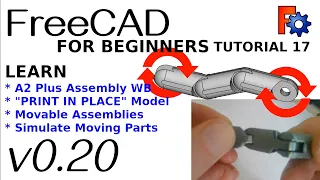 FreeCAD 0.20 For Beginners | 17 | 3D Print Assembly in Place with A2Plus WB