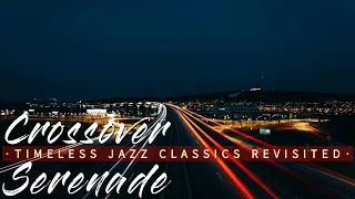 Crossover Serenade : Timeless Jazz Classics Revisited || Love Ballads