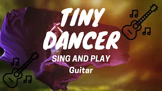 How To Play And Sing Tiny Dancer On The Guitar | Part 1