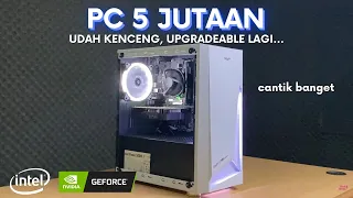 Rakit PC 5 Jutaan Yang Kenceng Dan Upgradeable... Emang Bisa??