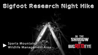 Bigfoot Research Night Hike in Sparta, New Jersey - In the Shadow of Big Red Eye