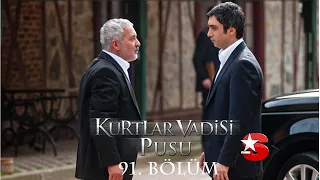 Kurtlar Vadisi Pusu 91. Bölüm [Star TV]