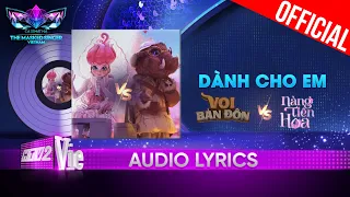 Dành Cho Em - Voi Bản Đôn vs Nàng Tiên Hoa | The Masked Singer Vietnam 2023 [Audio Lyric]