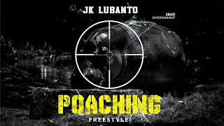 JK Lubanto - Poaching (Freestyle) Audio