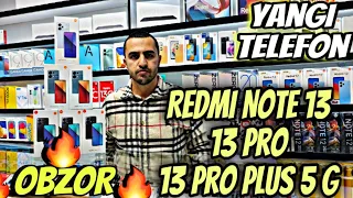 Redmi Note 13 / 13 Pro / 13 Pro Plus 5G Haqida To'liq Obzor (O'zbek tilida)