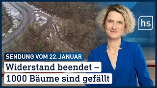 Widerstand beendet – 1000 Bäume sind gefällt | hessenschau vom 22.01.2023