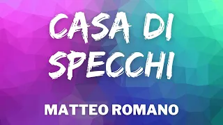 Matteo Romano - CASA DI SPECCHI (Testo/Lyrics)