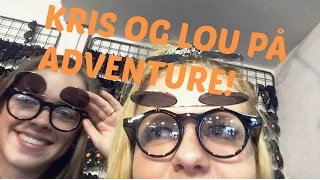 Kris og Lou på adventure! Ft. LouLiving (Vlog)