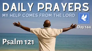 Psalm 121 l My Help Comes From The Lord | Daily Prayers | The Prayer Channel (Day 144)