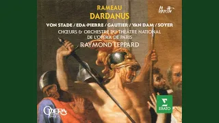 Rameau : Dardanus : Act 1 Entrée majestueuse pour les guerriers