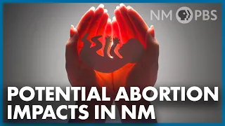 Potential Abortion Impacts in NM | The Line