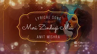 Meri Zindagi Mai Full Song (LYRICS) - Amit Mishra | Anushka Ranjan, Aditya Seal #hbwrites #zindagi
