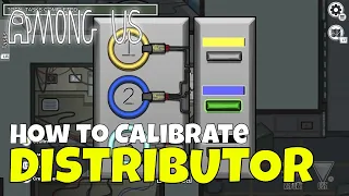 Among Us How to Calibrate Distributor