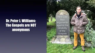 The Gospels are NOT Anonymous| Dr. Peter J. Williams