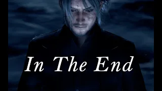 「Final Fantasy XV」GMV || In The End