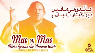 Mae Ni Mae Mere Geetan De Nainan | Ustad Nusrat Fateh Ali Khan | official version | OSA Islamic