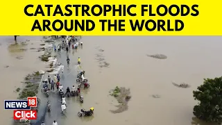 Catastrophic Floods Hit Nations Around the World | Floods In Major Countries | English News | N18V