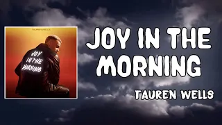 Joy In The Morning Lyrics - Tauren Wells