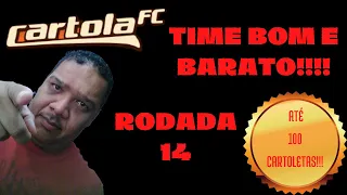 CARTOLA FC - TIME BOM E BARATO - DICAS RODADA 14!