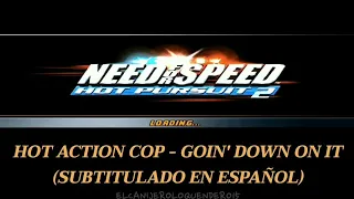 Hot Action Cop - Goin' Down On It | Letra en español [Need For Speed Hot Pursuit 2]