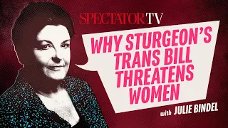 Why Sturgeon’s trans bill threatens women – Julie Bindel & Michael Foran | Action Men