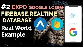 #2 Expo Google Login + Firebase Real World Example | React Native Tutorial