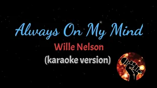 ALWAYS ON MY MIND - WILLIE NELSON (karaoke version)