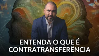 O QUE É CONTRATRANSFERÊNCIA EM PSICANÁLISE? | Dr. Lucas Nápoli