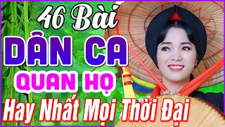 46 Bài Quan Họ Bắc Ninh Hay Nhất 2024 ➤ LK Dân Ca Quan Họ Bắc Ninh Ngọt Ngào Hay Nhất Mọi Thời Đại