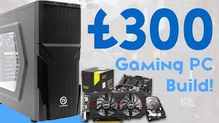 INSANE £300 BUDGET GAMING PC BUILD 2016! [1080P - CONSOLE KILLER]