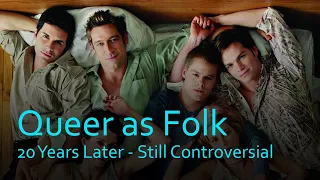 Queer As Folk - 20 years later it's still a controversial show