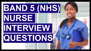 BAND 5 NURSE (NHS) INTERVIEW QUESTIONS & ANSWERS!