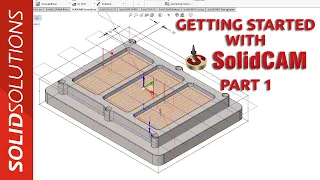 SolidCAM - Getting Started part 1