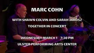 MARC COHN -  Colvin, Cohn, and Jarosz: Together in Concert, 3/1/23 in Kingston, NY