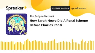 How Sarah Howe Did A Ponzi Scheme Before Charles Ponzi (part 1 of 3)