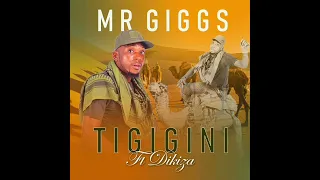 MR GIGGS - TIGIGINI FT DIKIZA