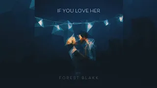 FOREST BLAKK - IF YOU LOVE HER (ACOUSTIC) WITH LYRICS