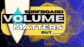 SURFBOARD VOLUME EXPLAINED LIKE NEVER BEFORE !