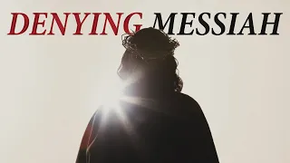 Denying Messiah: The ANTICHRIST SPIRIT