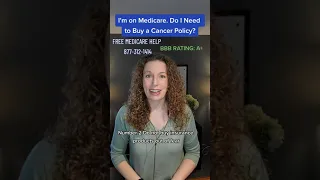 I'm on Medicare. Do I Need to Buy a Cancer Policy?